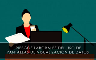pantallas de visualización de datos y riesgos laborales